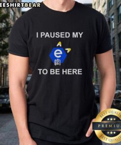 Top I Paused My E621 To Be Here T-Shirt featuring bold text design in casual style for fandom and gaming enthusiasts.