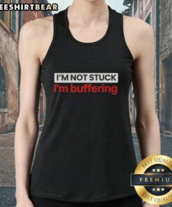 Alt Text: Funny 'I'm Not Stuck, I'm Buffering' tank top design for tech lovers, perfect for casual wear and humorous gifts.