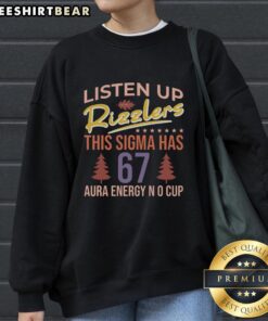 Top Listen Up Rizzlers This Sigma Has 67 Aura Energy T-Shirt - Image 5
