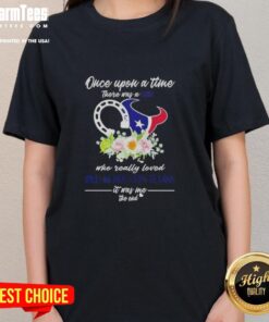 Alt Text: Top Once Upon A Time There Was A Girl Who Really Loved Horses and Houston Texans Ladies Tee - Fun graphic t-shirt design.