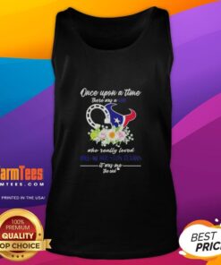Top Once Upon A Time There Was A Girl Who Really Loved Horses and Houston Texans Tank Top design featuring vibrant graphics.