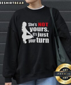 Top 'She's Not Yours, It's Just Your Turn' Silhouette Sweatshirt featuring a stylish design and comfortable fit.