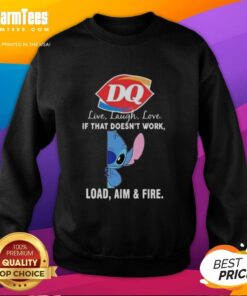Cozy Top Stitch X Dairy Queen sweatshirt with 'Live Laugh Love' and 'If That Doesn't Work, Load Aim and Fire' design.