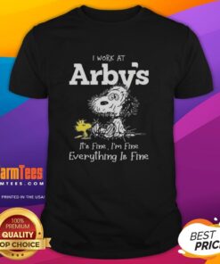 Alt Text: Snoopy and Woodstock graphic on a T-shirt with 'I Work At Arbys Its Fine Im Fine Everything Is Fine' slogan.