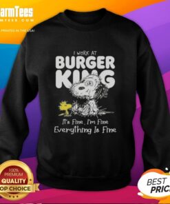 Alt Text: Snoopy and Woodstock on a sweatshirt with text I work at Burger King, it's fine, I'm fine, everything is fine.