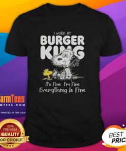 Alt Text: Snoopy and Woodstock graphic on a 'I Work At Burger King It's Fine I'm Fine' T-shirt, showcasing a humorous design.