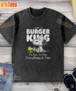 Alt Text: Snoopy and Woodstock graphic on a washed t-shirt with the phrase I work at Burger King, it's fine, I'm fine.