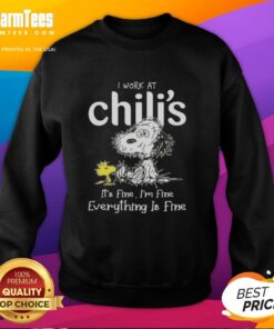 Snoopy and Woodstock themed sweatshirt with 'I Work At Chili's It's Fine I'm Fine Everything Is Fine' text design.