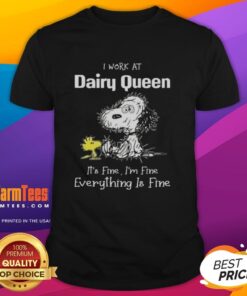 Top Tired Snoopy and Woodstock graphic tee for Dairy Queen fans, featuring 'It's Fine, I'm Fine, Everything Is Fine' text.