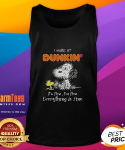 Top Tired Snoopy and Woodstock tank top design featuring 'I work at Dunkin Donuts, it's fine, I'm fine, everything is fine.'