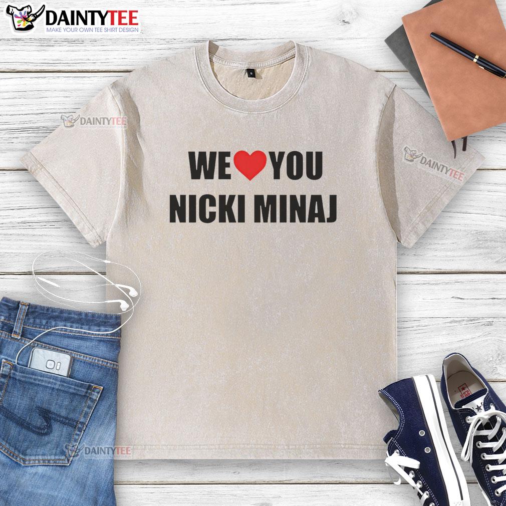 top-we-love-you-nicki-minaj-washed-t-shirt Alt Text: Top We Love You Nicki Minaj washed t-shirt featuring vibrant graphics and a comfortable fit for fans.