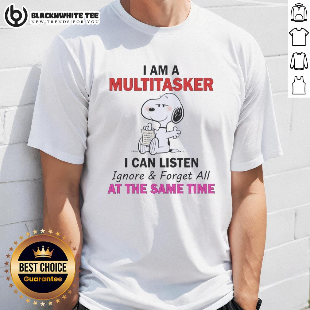 Funny Snoopy multitasker t-shirt featuring Snoopy with the phrase 'I Can Listen, Ignore, and Forget All at Once.'