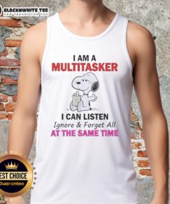 Alt Text: Funny Snoopy tank top featuring the quote I am a multitasker: I can listen, ignore, and forget all at once.