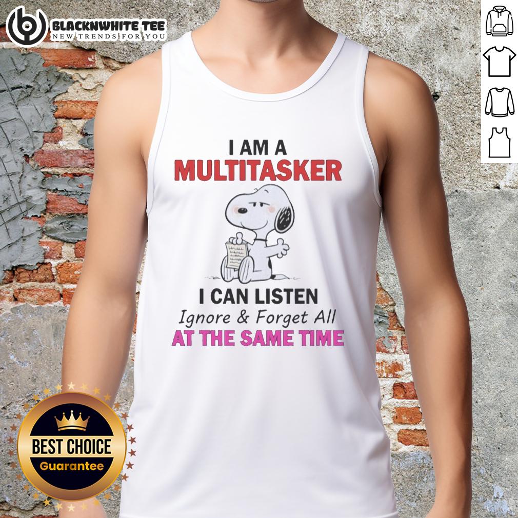 Alt Text: Funny Snoopy tank top featuring the quote I am a multitasker: I can listen, ignore, and forget all at once.