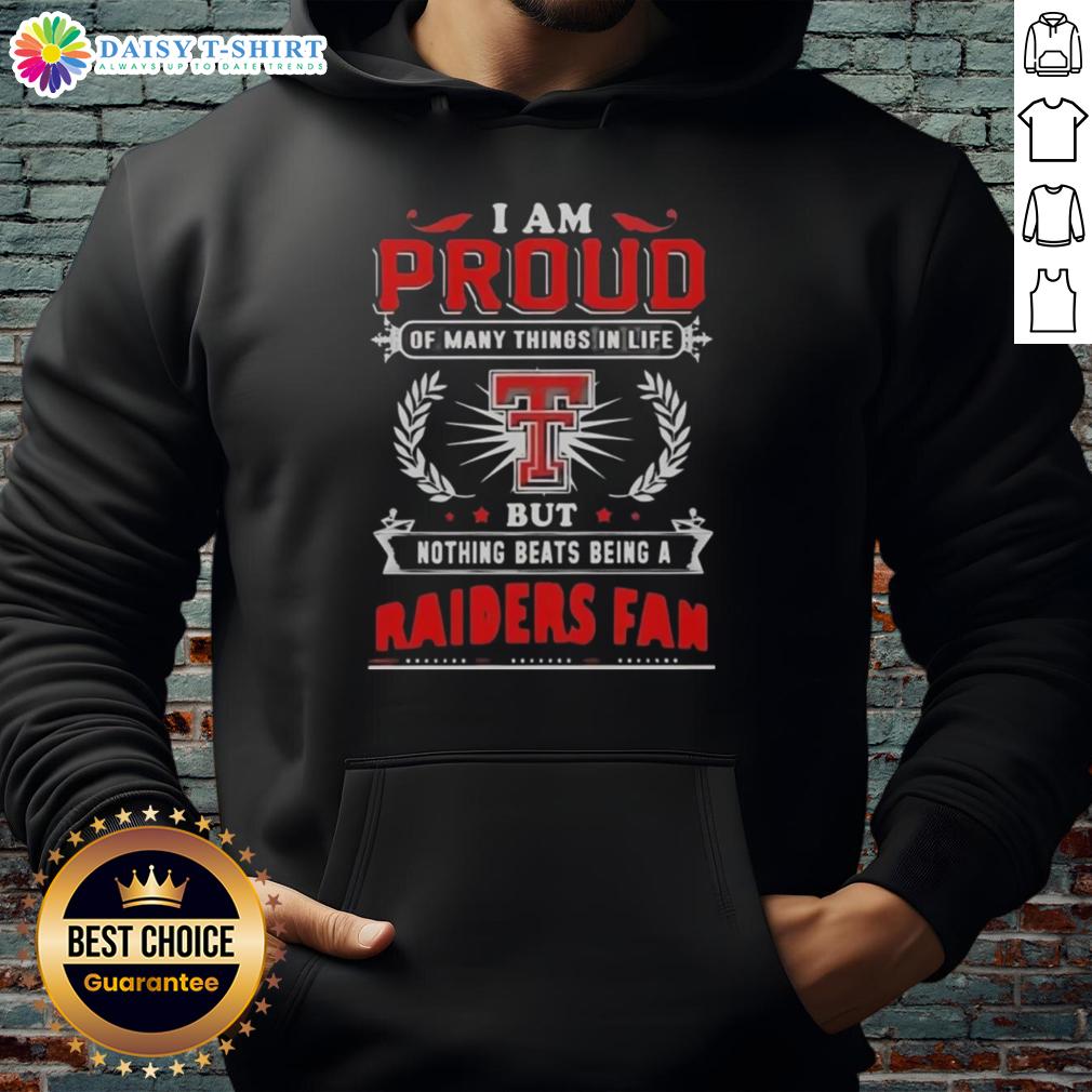Awesome I Am Proud Of Many Things In Life But Nothing Beats Being A Texas Tech Red Raiders Fan Hoodie Texas Tech Red Raiders fan hoodie with proud slogan, showcasing team spirit and loyalty for Texas Tech supporters.
