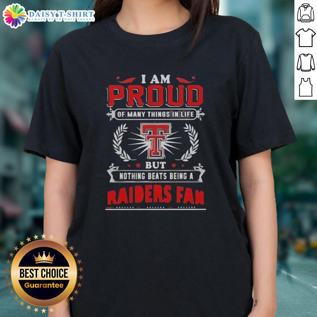 Awesome I Am Proud Of Many Things In Life But Nothing Beats Being A Texas Tech Red Raiders Fan Ladies-Tee Alt Text: Texas Tech Red Raiders fan ladies tee showcasing pride in being part of the Texas Tech community and sports culture.