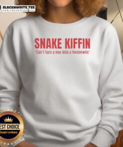 Funny snake sweatshirt featuring 'Kiffin cant turn a hoe into a housewife' text, perfect for casual wear and humor lovers.