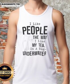 Funny tank top with 'I like people the way I like my tea: in a bag' design, featuring an underwater theme.