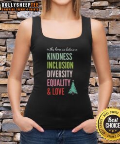 Christmas tree tank top featuring 'In this home, we believe in kindness, inclusion, diversity, equality, and love' design.