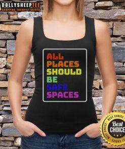 Awesome All Places Should Be Safe Spaces tank top design featuring vibrant colors and a bold message promoting inclusivity.
