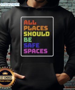 Awesome All Places Should Be Safe Spaces hoodie in vibrant colors, promoting inclusivity and comfort for everyone.