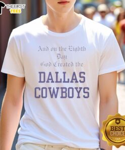 Alt Text: Awesome 'On The Eighth Day God Created The Cowboys' T-Shirt featuring a bold design for Dallas Cowboys fans.