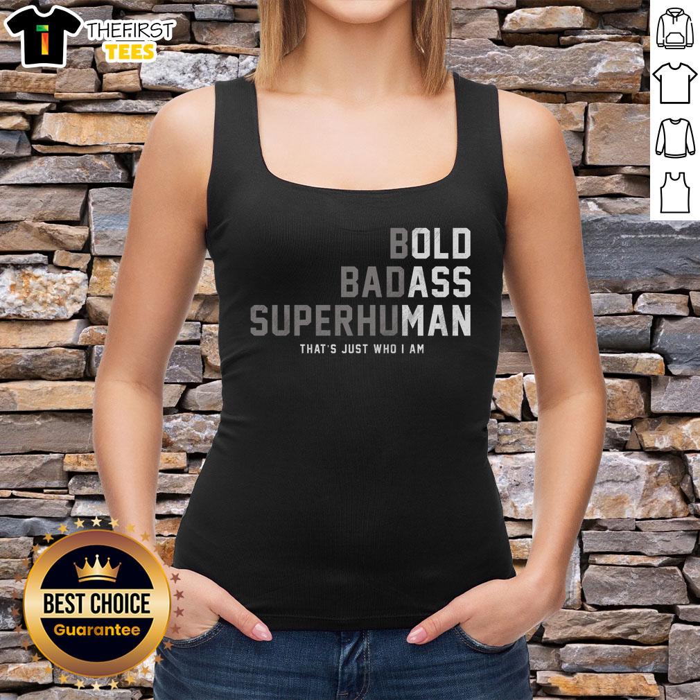 awesome-bold-badass-superhuman-thats-just-who-i-am-tank-top Awesome bold badass superhuman tank top featuring a powerful graphic design and motivational text for fitness enthusiasts.
