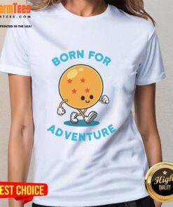 Awesome Born For Adventure Dragonball Ladies Tee featuring vibrant design and comfortable fit for anime fans.