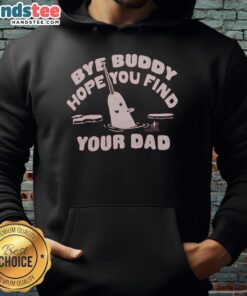 Awesome Bye Buddy hoodie featuring playful design, perfect for fans wishing to find their dad in a stylish way.