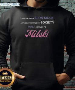 Awesome Call Me When Elon Musk Has Contributed To Society Half As Much As Mitski Hoodie design featuring bold text.