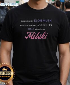 Awesome Call Me When Elon Musk Contributes Half As Much As Mitski T-Shirt design featuring bold typography and vibrant colors.