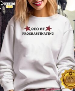 Awesome CEO of Procrastinating Sweatshirt featuring a bold design perfect for casual wear and humor enthusiasts.