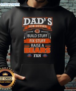 Alt Text: Awesome dad wearing a hoodie with Chicago Bears fan design, showcasing job duties like building and fixing stuff.
