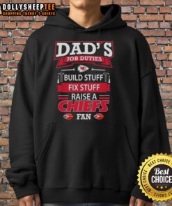 Awesome Dads Job Duties hoodie featuring Kansas City Chiefs fan design, perfect for building, fixing, and cheering!