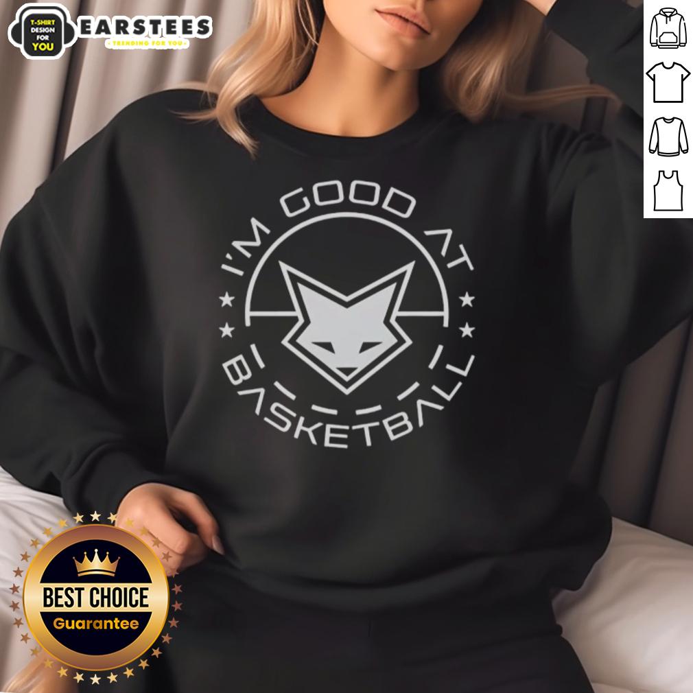 awesome-deaaron-fox-im-good-at-basketball-sweatshirt De'Aaron Fox sweatshirt featuring 'I'm Good at Basketball' slogan, perfect for fans of NBA and stylish sportswear.