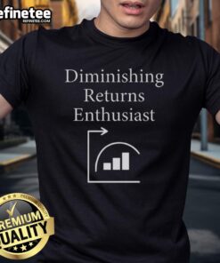 Awesome Diminishing Returns Enthusiast T-Shirt featuring a unique design for fans of economics and witty humor.