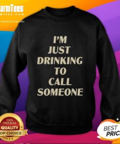 Awesome Drinking To Call Someone Sweatshirt featuring a fun graphic design and cozy fabric, perfect for casual wear.