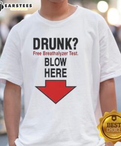 Awesome Drunk Free Breathalyzer Test Blow Here T-Shirt featuring a fun design for safe partying and alcohol awareness.