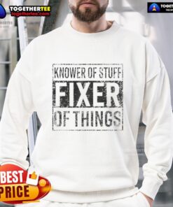 Awesome handyman dad sweatshirt featuring 'Knower of Stuff, Fixer of Things' design, perfect gift for DIY dads.
