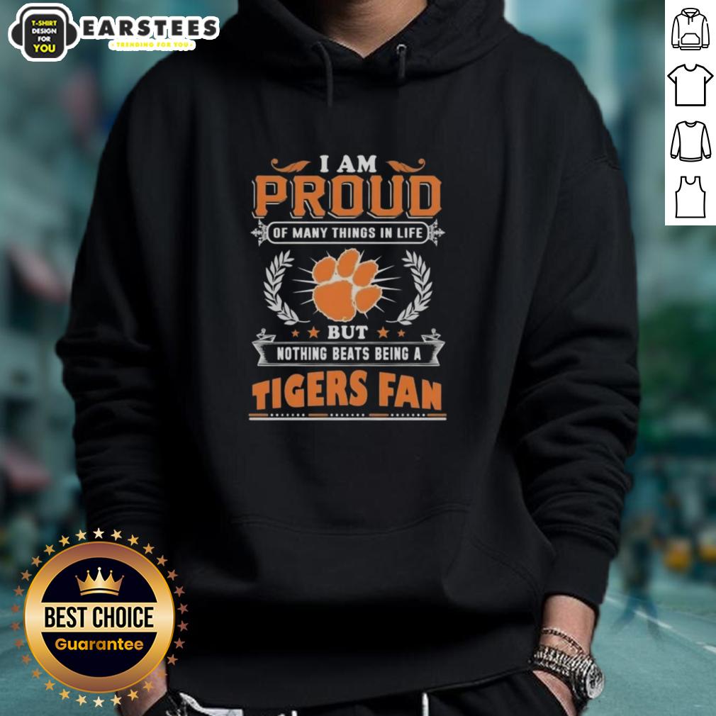 awesome-i-am-proud-of-many-things-in-life-but-nothing-beats-being-a-clemson-tigers-fan-hoodie Clemson Tigers fan hoodie with 'I Am Proud Of Many Things, But Nothing Beats Being A Clemson Tigers Fan' design.