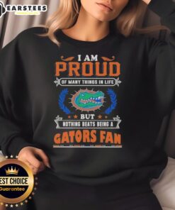 Florida Gators fan sweatshirt with 'I Am Proud Of Many Things In Life' text, perfect for showing team spirit.