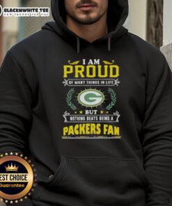 Alt Text: Awesome hoodie featuring 'I Am Proud Of Many Things But Nothing Beats Being A Green Bay Packers Fan' design.