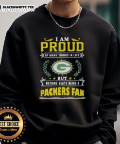 Green Bay Packers fan sweatshirt with 'I Am Proud Of Many Things' text, showcasing team spirit and pride in football.