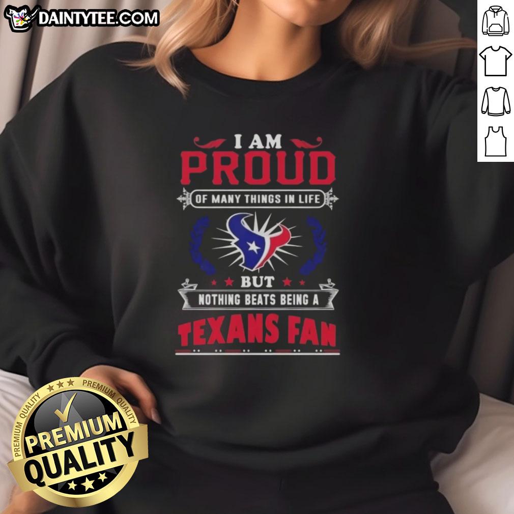 awesome-i-am-proud-of-many-things-in-life-but-nothing-beats-being-a-houston-texans-fan-sweatshirt Awesome sweatshirt for Houston Texans fans, showcasing pride in team spirit and love for football.