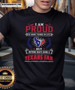 Alt Text: Houston Texans fan t-shirt featuring 'I Am Proud Of Many Things But Nothing Beats Being A Houston Texans Fan' design.