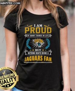 Jacksonville Jaguars fan ladies tee with 'I Am Proud Of Many Things, But Nothing Beats Being A Jaguars Fan' slogan.