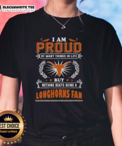 Texas Longhorns fan ladies tee showcasing pride with the phrase 'I Am Proud Of Many Things, But Nothing Beats Being A Texas Longhorns Fan.'