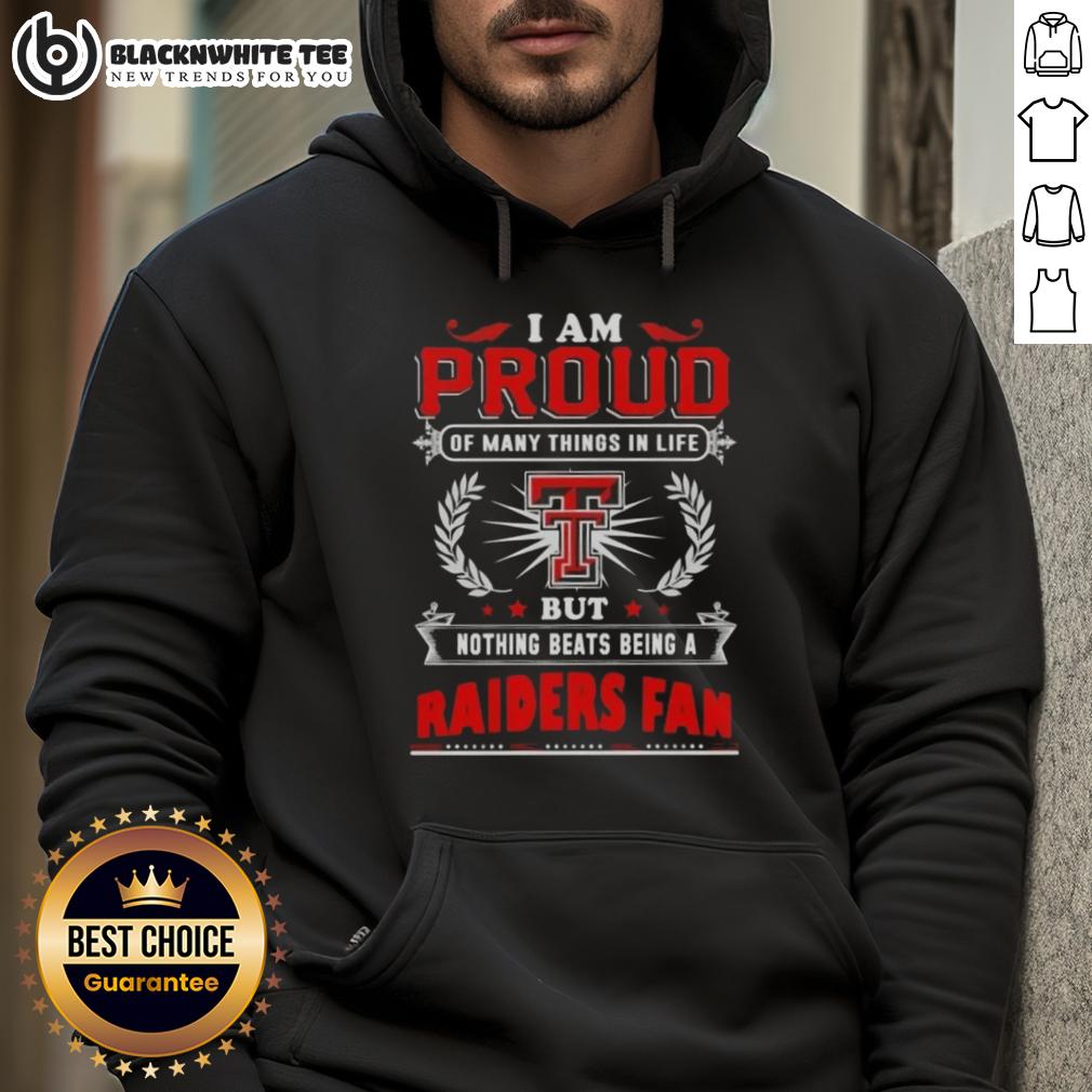 Awesome I Am Proud Of Many Things In Life But Nothing Beats Being A Texas Tech Red Raiders Fan Hoodie Alt Text: Cozy hoodie featuring I Am Proud Of Many Things, But Nothing Beats Being A Texas Tech Red Raiders Fan design.