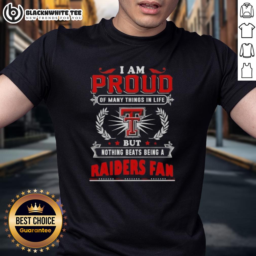 Awesome I Am Proud Of Many Things In Life But Nothing Beats Being A Texas Tech Red Raiders Fan T-Shirt Alt Text: Texas Tech Red Raiders fan t-shirt featuring 'I Am Proud Of Many Things But Nothing Beats Being A Fan' design.