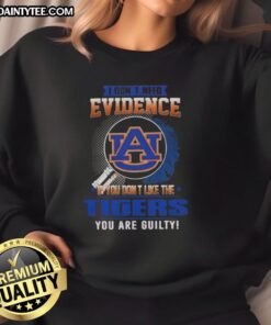 Awesome Auburn Tigers sweatshirt with 'I Don't Need Evidence' design, perfect for passionate fans and college sports lovers.